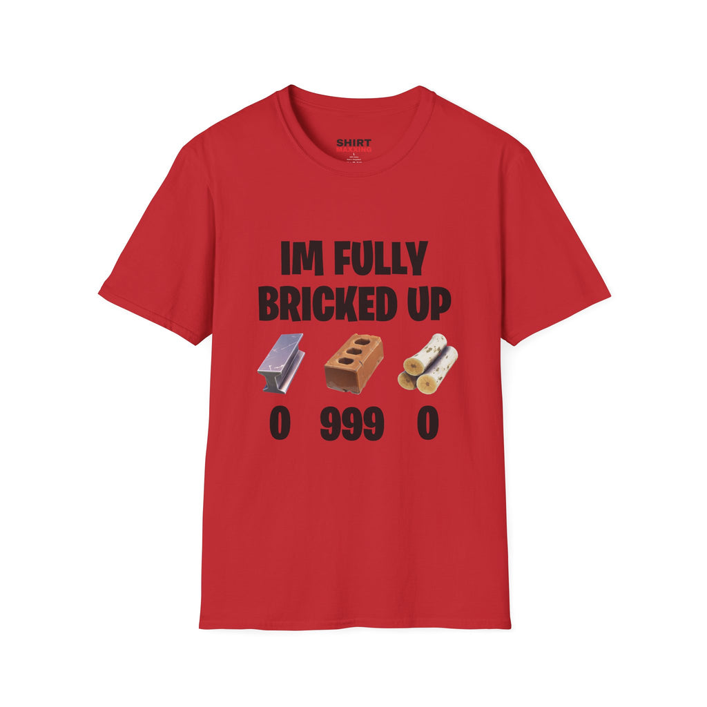 I'm Fully Bricked up Tee