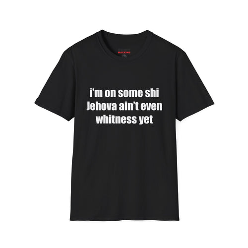 I'm on some shi Jehova ain't even whitness yet Tee