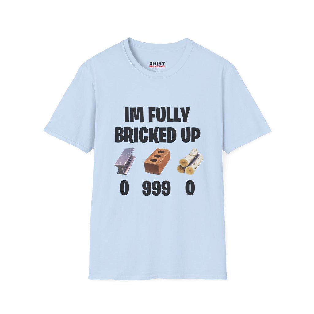 I'm Fully Bricked up Tee