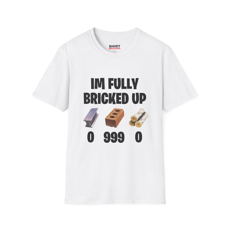 I'm Fully Bricked up Tee