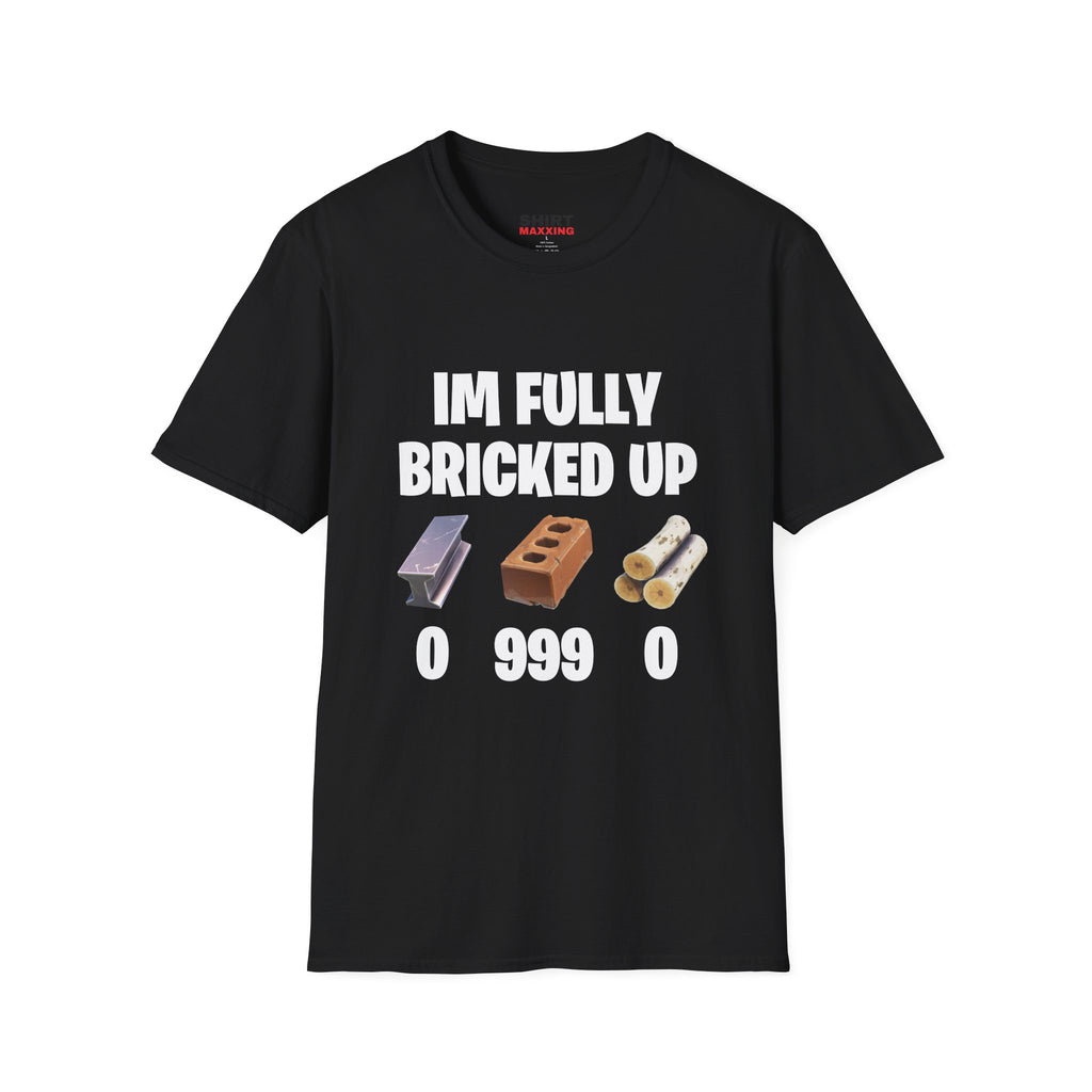 I'm Fully Bricked up Tee