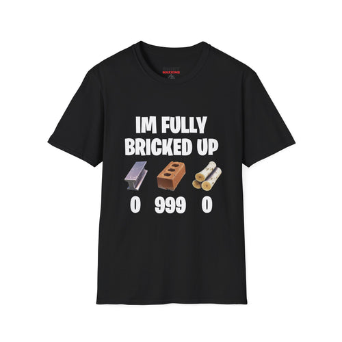 I'm Fully Bricked up Tee